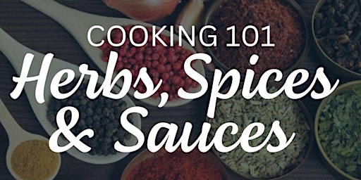 Cooking 101: Herbs, Spices, & Sauces primary image