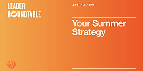 Let's Talk About Your Summer Strategy