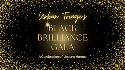 Urban Triage's 2024 Black Brilliance Gala: A Celebration of Unsung Heroes