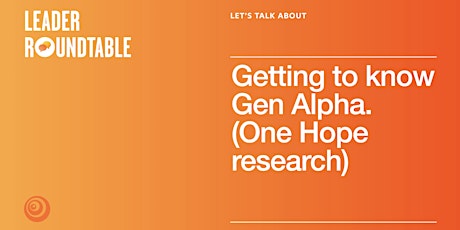 Let's Talk About Getting To Know Gen Alpha (One Hope Research)