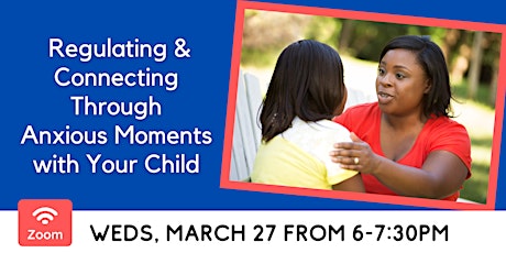 ONLINE - Regulating & Connecting Through Anxious Moments with Your Child primary image