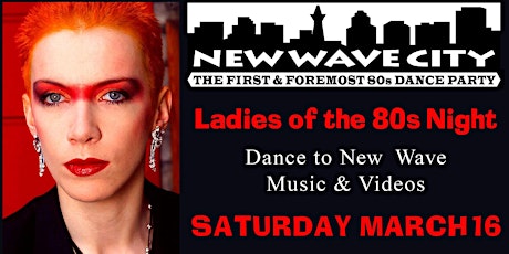 Imagen principal de 2 for 1 admission to New Wave City March 16, Ladies of the 80s