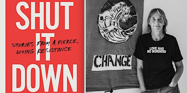 Shut It Down: Stories from a Fierce, Loving Resistance with Lisa Fithian