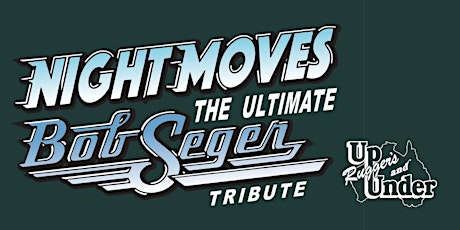 Night Moves: Bob Seger Tribute at Rugger's Up & Under