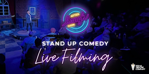 Laugh After Dark Standup Comedy LIVE FILMING At Vegas Theatre Company primary image