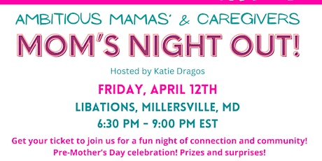 Mom's Night Out! Hosted by Katie Dragos.