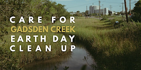 Care for Gadsden Creek Earth Day Clean Up