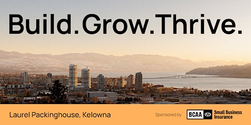 Imagen principal de Build. Grow. Thrive. 2024: Kelowna