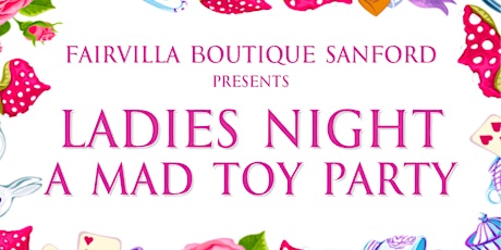 Imagen principal de Ladies Night: A Mad Toy Party @ Fairvilla Boutique in Sanford