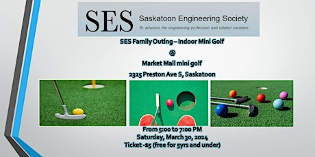 Saskatoon's Engineering Month: SES Family Mini-Golf, 2nd Batch (March 30th)