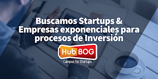 Immagine principale di ¿Cómo lograr inversión y crecimiento para Startups tecnológicas? - HubBOG 