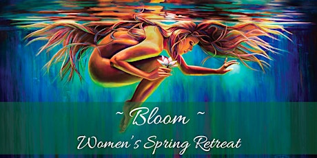 Bloom ~ Women's Spring Retreat