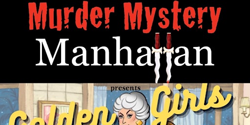 Murder Mystery Manhattan's GOLDEN GIRLS GONE WILD at Cork Wine Bar primary image