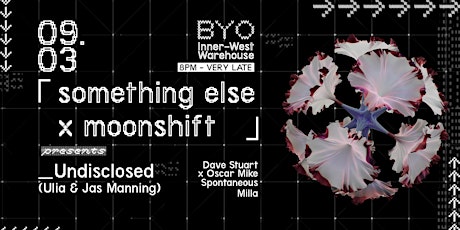 Something Else x Moonshift x Undisclosed (Jas Manning & Ulia) x Warehouse primary image