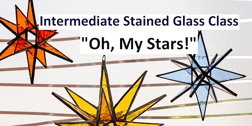 Immagine principale di Intermediate Stained Glass Class: "Oh My Stars!" 6/16 