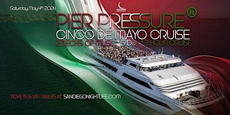 San Diego Cinco De Mayo Weekend | Pier Pressure® Party Cruise