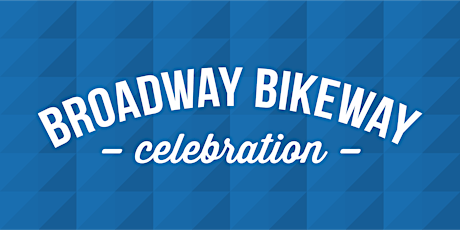 Broadway Bikeway Celebration