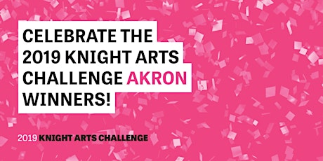 Knight Arts Challenge Akron Celebration primary image