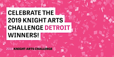 Knight Arts Challenge Detroit Celebration primary image