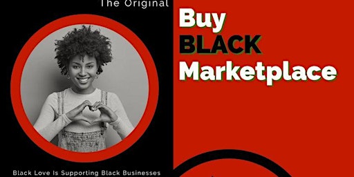 THE BUY BLACK MARKETPLACE    APRIL  6 ,2024 -  11 AM- 5 pm primary image