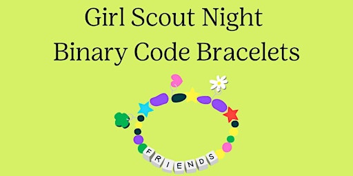 Primaire afbeelding van Girl Scout Binary Code Bracelet Night- Los Al!