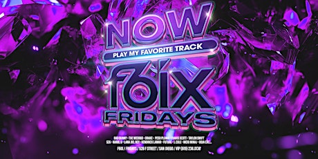 MEMORIAL DAY WEEKEND: NOW F6IX FRIDAYS AT F6IX | MAY 24TH EVENT