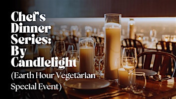 Chef's Dinner Series: By Candlelight (Earth Hour All Vegetarian Special) primary image