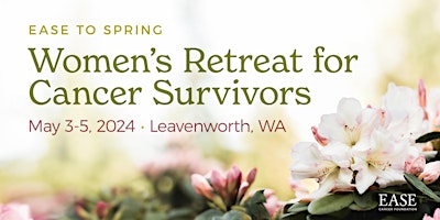 Immagine principale di EASE to Spring: Women's Retreat for Cancer Survivors 