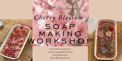 Imagem principal de Cherry Blossom Pressed Flower Soap Making Workshop  with White Lily Shoppe