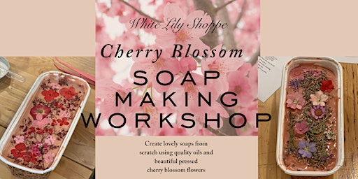 Imagen principal de Cherry Blossom Pressed Flower Soap Making Workshop  with White Lily Shoppe