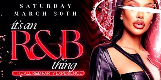 IT’S AN R&B THING: THE ALL R&B PARTY EXPERIENCE primary image