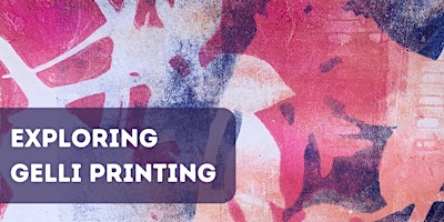 Explore Gelli Printing primary image