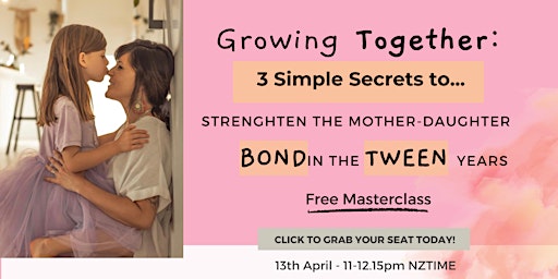 Primaire afbeelding van Growing Together: 3 simple secrets to strengthen the mother-daughter bond