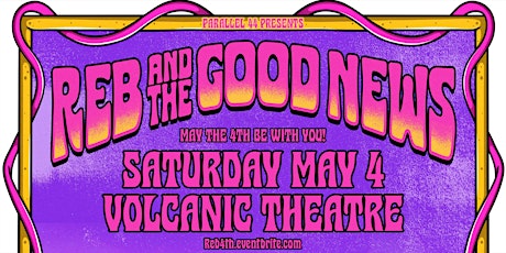 REB & THE GOOD NEWS w/ SEAN ALAN & THE VIBESHIFTAS @ VOLCANIC - SAT 5/4/24