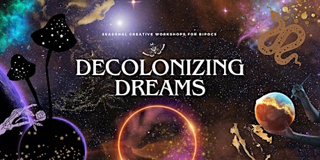 Decolonizing Dreams: For BIPOC Creatives