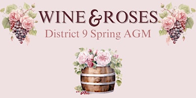 Imagen principal de Wine & Roses - District 9 Spring AGM