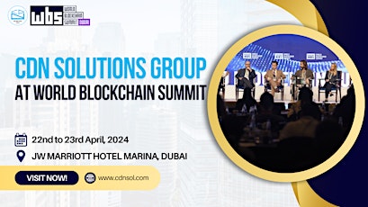 Meet CDN SOLUTIONS GROUP at World Blockchain Summit - Dubai