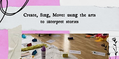 Create, Sing, Move: Using the arts to interpret stories primary image