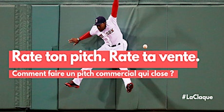 Image principale de #LaClaqueConf 43 - Rate ton pitch. Rate ta vente :P