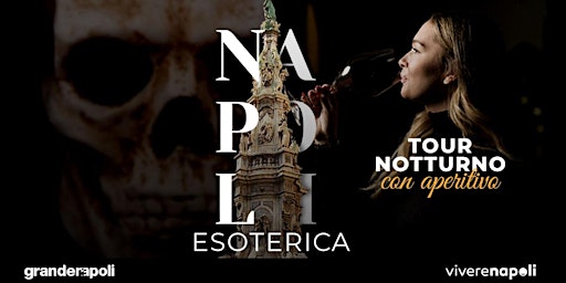 Image principale de Napoli Esoterica, tour guidato tra storia e misteri con aperitivo