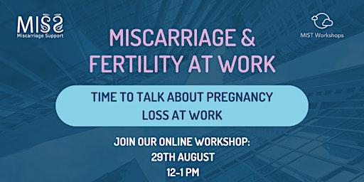 Miscarriage & Fertility at Work: Time to Talk About Pregnancy Loss at Work