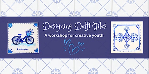 Hauptbild für Designing Delft Tiles: For Kids!