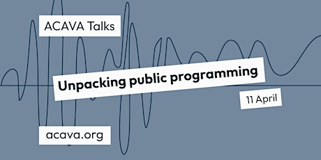 ACAVA Talks: Unpacking public programming – webinar with Pacheanne Anderson