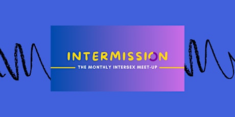 Intermission: Intersex Meetup
