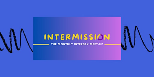 Imagem principal do evento Intermission: Intersex Meetup