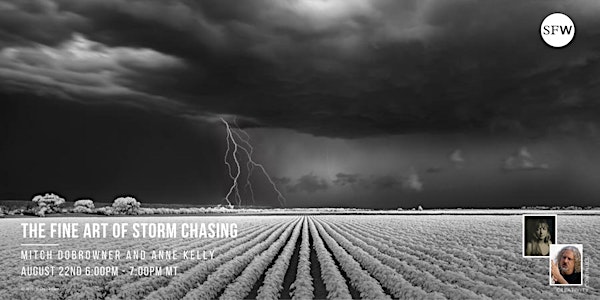 The Fine Art of Storm Chasing  with Mitch Dobrowner and Anne Kelly