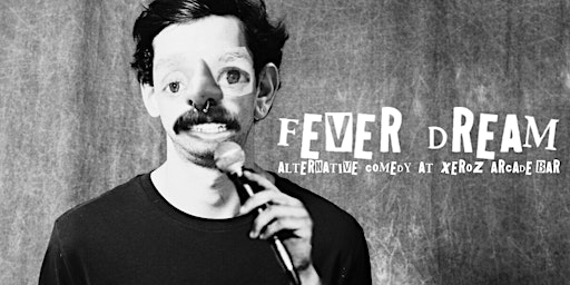 Imagem principal do evento Fever Dream: Alternative Comedy at Xeroz Arcade/Bar