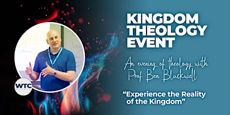 Kingdom Theology Event in West Midlands with Ben Blackwell PhD