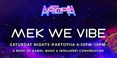 #MekWeVibe @Artopiia Game Night. Music. Intelligent Convo. primary image