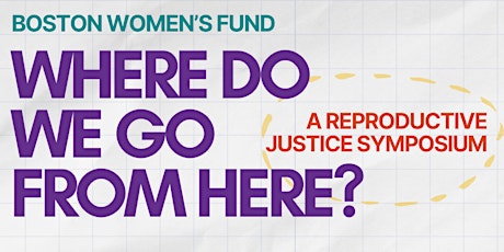 Where Do We Go From Here? A Reproductive Justice Symposium